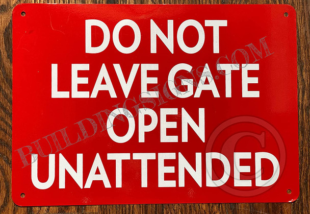 DO NOT Leave GATE Opened Sign
