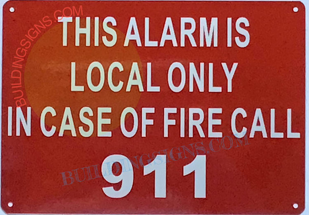 This Alarm is Local ONLY in CASE of FIRE Call 911 SIGNAGE