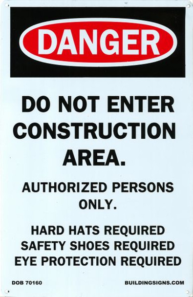 DANGER DO NOT ENTER CONSTRUCTION AREA - AUTHORIZED PERSONS ONLY HARD HATS- REQUI SAFETY SHOES REQUI EYE PROTECTION REQUI