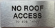 Sign NO ROOF ACCESS  with Raised letters/Image & Grade 2 Braille - Includes Red Adhesive pad for Easy Installation (Brushed Aluminum/silver, Tacticle ) - The park Ave Line