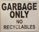 GARBAGE ONLY NO RECYCLABLES