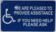 we are Pleased to Provide Assistance if You Need Help Please Ask Signs -The Pour Tous Blue LINE -Tactile Signs  Ada sign