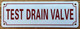 TEST DRAIN VALVE SAFETY SIGN