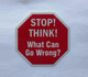 FD STOP THINK WHAT CAN GO WRONG ROUND WARNING STICKER