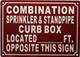 COMBINATION SPRINKLER STANDPIPE CURB BOX LOCATED FT OPPOSITE THIS SAFETY SIGN SAFETY SIGN