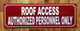 ROOF ACCESS AUTHORIZED PERSONNEL ONLY SAFETY SIGN