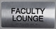 Faculty Lounge Sign -Tactile Touch   Braille sign - The Sensation line -Tactile Signs   Braille sign