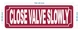 close-valve-slowly-2x6-durable-aluminum-label.jpg