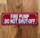 2x6-fire-pump-do-not-shut-off-metal-identification-sign.jpg