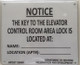 KEY TO THE ELEVATOR CONTROL ROOM SIGN- THE SIGNS IS RECOMMENDED TO PUT NEXT TO THE DOOR OF THE CONTROL ROOM SO IN CASE OF EMERGENCY 1ST RESPONDED WILL HAVE CONTACT INFORMATION AND WILL NOT HAVE TO BREAK THE FIRE DOOR OF THAT ROOM