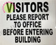 VISITORS PLEASE REPORT TO OFFICE BEFORE ENTERING BUILDING   BUILDING SIGN