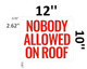 NOBODY ALLOWED ON ROOF
