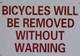 Bicycle Will BE Removed Without Warning