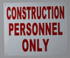 Construction Personnel only SIGNAGE