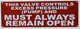 This Valve Controls Excess Pressure (Pump) and Must Always Remain Open