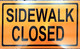 SIGNAGE  Sidewalk Closed