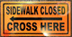 BUILDING SIGN  Sidewalk Closed, Cross HERE  - Left Arrow