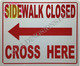 Sidewalk Closed SIGNAGE-cross here left arrow