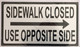 SIGN Sidewalk Closed   USE OPPOSITE SIDE  RIGHT ARROW