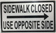 Sidewalk Closed   USE OPPOSITE SIDE  RIGHT ARROW