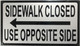 Compliance signSidewalk Closed   USE OPPOSITE SIDE  left ARROW