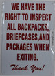 WE Have The Right to INSPECT All Backpacks, BRIEFCASES and Packages When EXITING