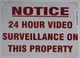 SIGNAGE  Notice 24 Hour Video Surveillance ON This Property