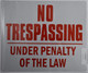 NO TRESPASSING Under Penalty of The Law