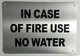 SIGN In CASE of FIRE - USE NO Water  Fire department
