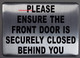 Please Make Certain The Door is SECURELY Closed Behind You Sign