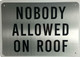 Nobody Allowed on Roof SIGNAGE (Brushed Aluminium) Potere d'argento Line