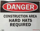 "Danger Construction Area Hard Hats required