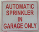 Automatic Sprinkler in Garage ONLY Sign