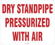 FIRE DEPT SIGNAGE Dry PRESSURIZED Standpipe with air