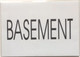 BASEMENT SIGN (WHITE, aluminium,5.75x4)