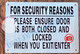 FOR SECURITY REASONS PLEASE ENSURE DOOR IS BOTH CLOSED AND LOCKED WHEN YOU EXIT OR ENTER SIGN