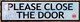 PLEASE CLOSE THE DOOR SIGN