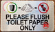 PLEASE FLUSH TOILET PAPER ONLY SIGN