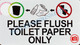 PLEASE FLUSH ONLY TOILET PAPER SIGN