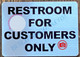 RESTROOM FOR CUSTOMERS ONLY SIGN