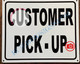 CUSTOMER PICK-UP SIGN