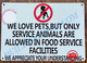 WE LOVE PETS BUT ONLY SERVICE ANIMALS ARE ALLOWED IN FOOD SERVICE FACILITIES SIGN