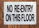 NO RE-ENTRY ON THIS FLOOR SIGN