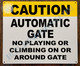 Caution Automatic Gate NO Playing OR Climbing ON OR Around GATE