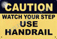 Caution Watch Your Step Use Handrail