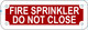 FIRE Sprinkler DO NOT Close Sign