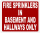 FIRE SPRINKLERS IN  HALLWAYS AND BASEMENT ONLY SIGN