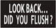Toilet Sign-Look Back DID You Flush Sign