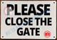 Please Close The GATE Sign (Rust Free Aluminum 7X10)