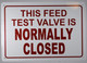 This FEED Test Valve is Normally Closed Sign (White,Aluminum 7X10)